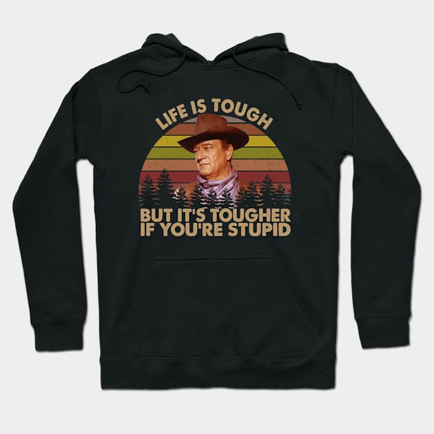 Life Is Tough But It's Tougher If You're Stupid Vintage Hoodie by davidhedrick